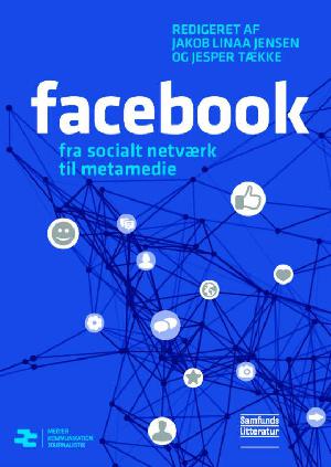 Facebook - fra socialt netværk til metamedie