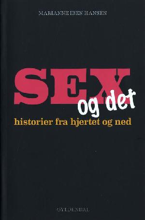 Sex og det : historier fra hjertet og ned