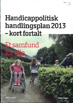 Handicappolitisk handlingsplan 2013 - kort fortalt : et samfund for alle