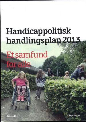Handicappolitisk handlingsplan 2013 : et samfund for alle