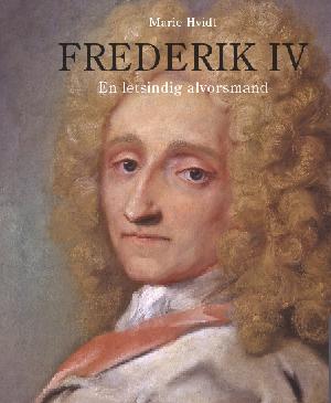 Frederik IV : en letsindig alvorsmand