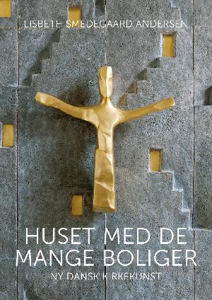 Huset med de mange boliger : ny dansk kirkekunst