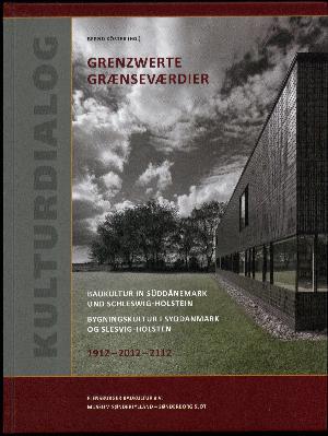 Grenzwerte : Baukultur in Süddänemark und Schleswig-Holstein : 1912-2012-2112