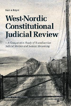 West-Nordic constitutional judicial review : a comparative study of Scandinavian judicial review and judicial reasoning