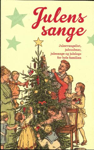 Julens sange : juleevangeliet, julesalmer, julesange og julelege for hele familien