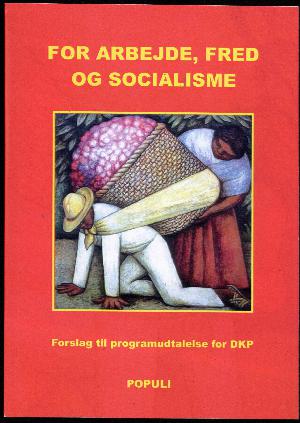 For arbejde, fred og socialisme : forslag til programudtalelse for DKP