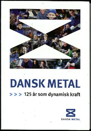 Dansk metal : 125 år som dynamisk kraft