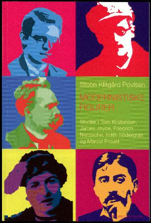Modernistiske figurer : studier i Tom Kristensen, James Joyce, Friedrich Nietzsche, Edith Södergran og Marcel Proust