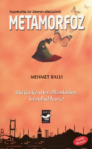 Metamorfoz : Istanbul'da bir âdemin dönüşümü, bütün kentler ölümlüdür, Istanbul hariç!