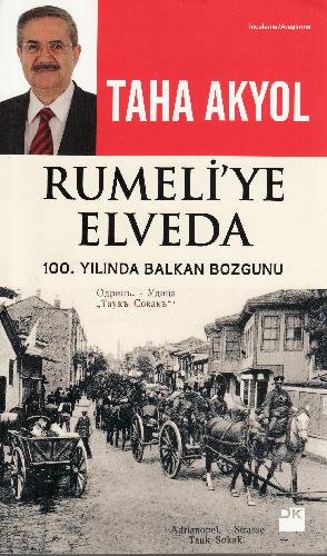 Rumeli'ye elveda : 100. yılında Balkan bozgunu