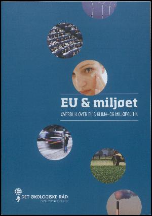 EU & miljøet : overblik over EU's klima- og miljøpolitik