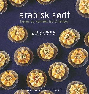 Arabisk sødt : kager og konfekt fra Orienten