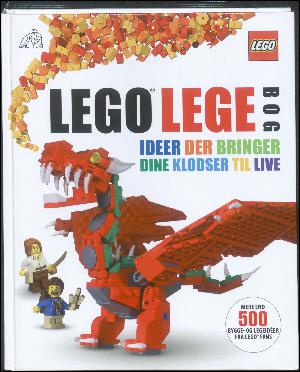 LEGO legebog : ideer der bringer dine klodser til live