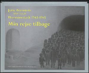 Min rejse tilbage : Theresienstadt 1943-1945