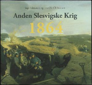 Anden Slesvigske Krig 1864 : forhistorie, forløb og følger