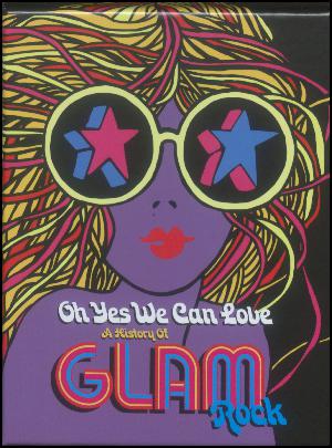 Oh yes we can love : a history of glam rock