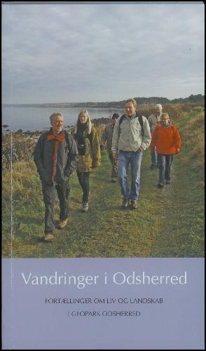 Vandringer i Odsherred : fortællinger om liv og landskab i Geopark Odsherred