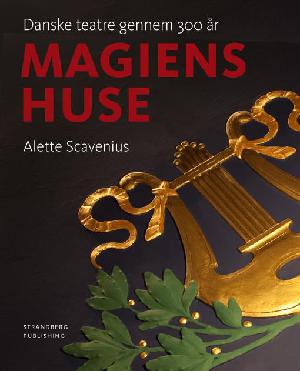 Magiens huse : danske teatre gennem 300 år
