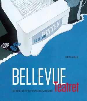 Bellevue Teatret : arkitektur og teater i Arne Jacobsens bygningsværk