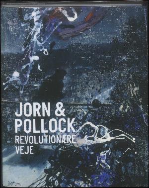 Jorn & Pollock : revolutionære veje