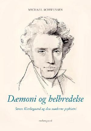 Dæmoni og helbredelse : Søren Kierkegaard og den moderne psykiatri