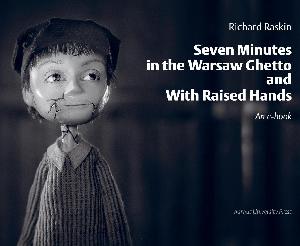 Seven minutes in the Warsaw ghetto and With raised hands : an e-book