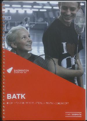 BATK : badmintons aldersrelaterede træningskoncept