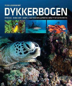 Dykkerbogen : dykning, koralrev, hajer, skildpadder, verdens bedste dykkersteder