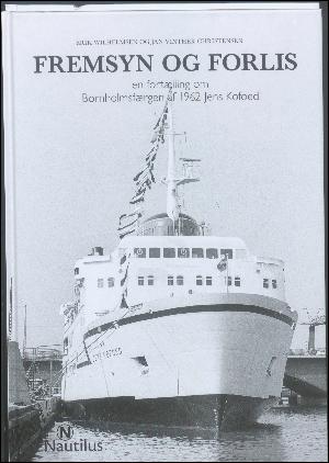 Fremsyn og forlis : en fortælling om Bornholmsfærgen af 1962 Jens Kofoed