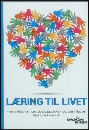 Læring til livet : en antologi om socialpædagogiske indsatser i klubber