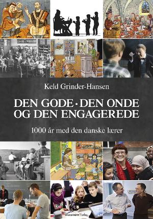Den gode, den onde og den engagerede : 1000 år med den danske lærer