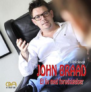 John Braad : et liv med forudsigelser