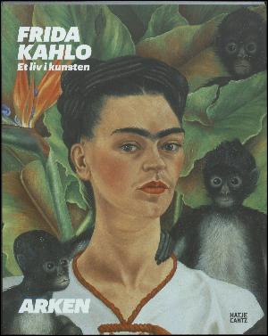 Frida Kahlo : et liv i kunsten