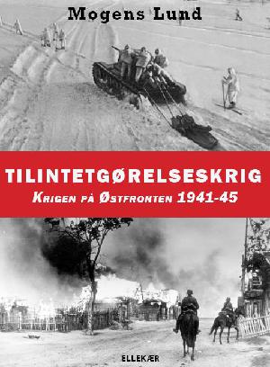 Tilintetgørelseskrig : krigen på Østfronten 1941-1945