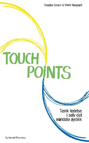 Touchpoints : tænk ledelse i selv det mindste øjeblik
