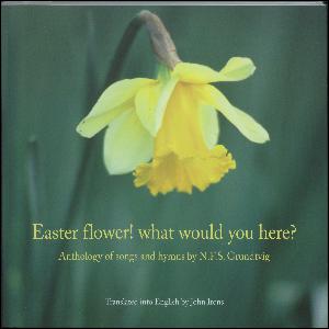 Easter flower! what would you here? : anthology of songs and hymns