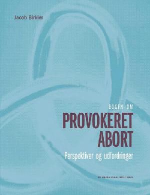 Bogen om provokeret abort : perspektiver og udfordringer