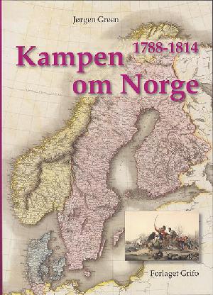Kampen om Norge 1788-1814 : om Frederik 6. og hans krige