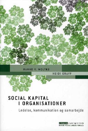 Social kapital i organisationer : ledelse, kommunikation og samarbejde