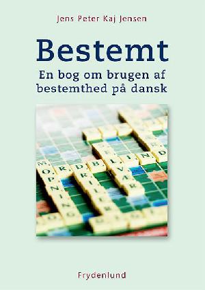 Bestemt : en bog om brugen af bestemthed på dansk