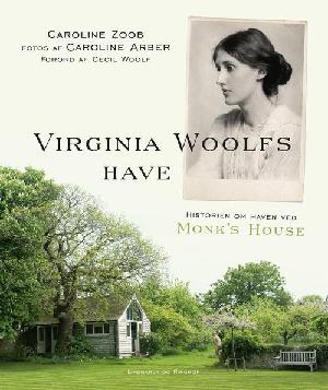 Virginia Woolfs have : historien om haven ved Monk's House