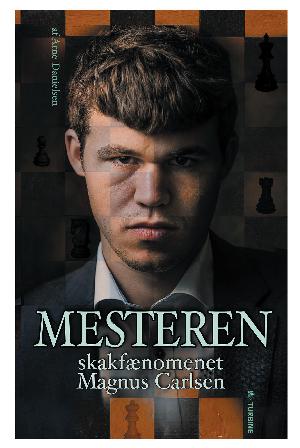 Mesteren : skakfænomenet Magnus Carlsen