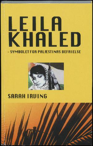 Leila Khaled - symbolet for Palæstinas befrielse