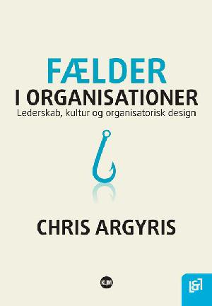 Fælder i organisationer : lederskab, kultur og organisatorisk design