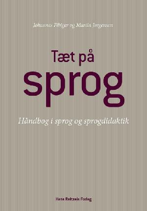 Tæt på sprog : håndbog i dansk sprog og sprogdidaktik