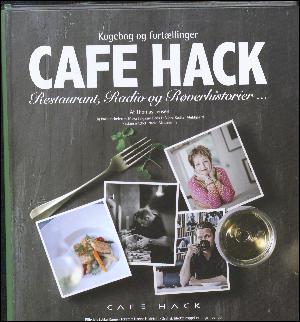 Cafe Hack : restaurant, radio og røverhistorier : kogebog og fortællinger