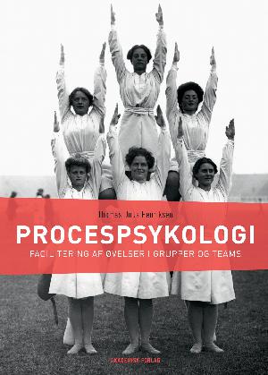 Procespsykologi : facilitering af øvelser i grupper og teams