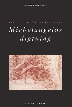 Michelangelos digtning : kærligheden som dannende kraft