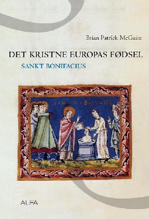 Det kristne Europas fødsel : Sankt Bonifacius