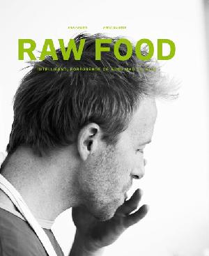 Raw food : intelligent, forførende og sund mad til alle